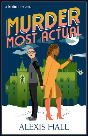 Murder Most Actual by Alexis Hall