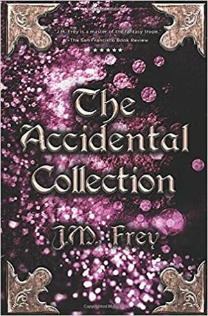 The Accidental Collection by J.M. Frey