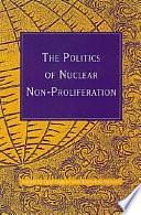 The Politics of Nuclear Non-proliferation by Marianne Hanson, Carl Ungerer