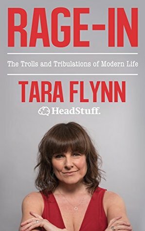 Rage-In: Trolls and Tribulations of Modern Life by Tara Flynn