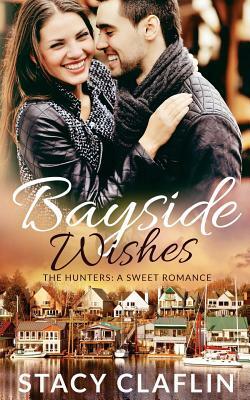 Bayside Wishes: A Sweet Romance by Stacy Claflin