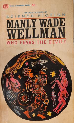 Who Fears The Devil? by Manly Wade Wellman