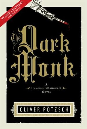 The Dark Monk Sample Chapter by Oliver Pötzsch, Lee Chadeayne