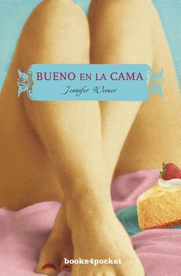 Bueno en la Cama = Good in Bed by Jennifer Weiner