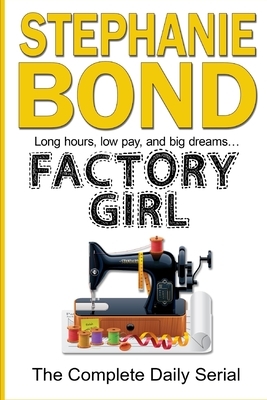 Factory Girl: The Complete Daily Serial by Stephanie Bond