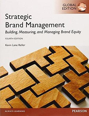 Strategic Brand Management: Building, Measuring, and Managing Brand Equity by Kevin Lane Keller