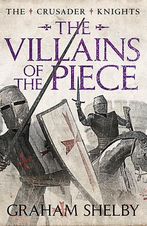 The Villains of the Piece by Graham Shelby