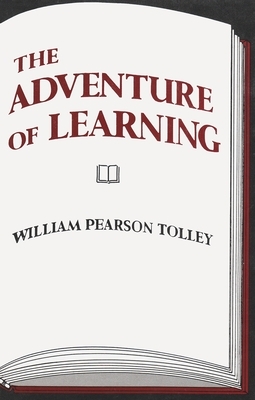 The Adventure of Learning by William Pearson Tolley