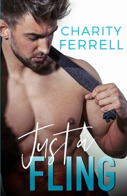 Just A Fling by Charity Ferrell