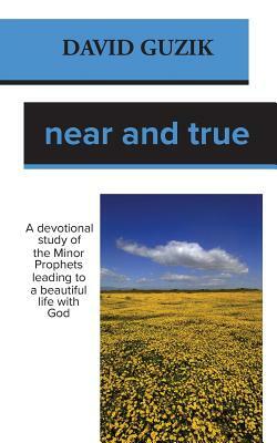 Near and True by David Guzik