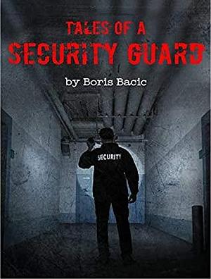 Tales of a Security Guard by Boris Bačić