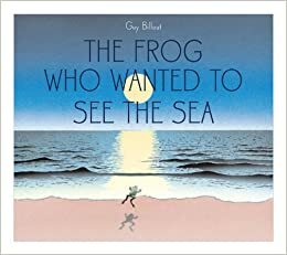 The Frog Who Wanted to See the Sea by Guy Billout