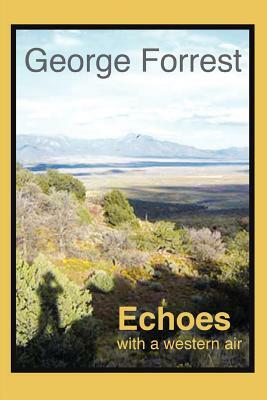 Echoes with a Western Air by George Forrest