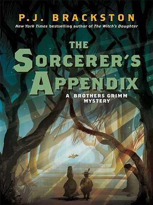 The Sorcerer's Appendix by Paula Brackston, P.J. Brackston