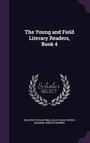 The Young and Field Literary Readers, Book 4 by Ella Flagg Young, Maginel Wright Barney, Walter Taylor Field