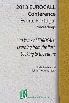 20 Years of Eurocall: Learning from the Past, Looking to the Future by Linda Bradley, Sylvie Thouasny