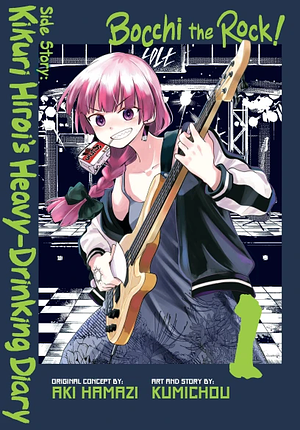 Bocchi the Rock! Side Story: Kikuri Hiroi's Heavy-Drinking Diary, Vol. 1 by Kumichou, Aki Hamazi