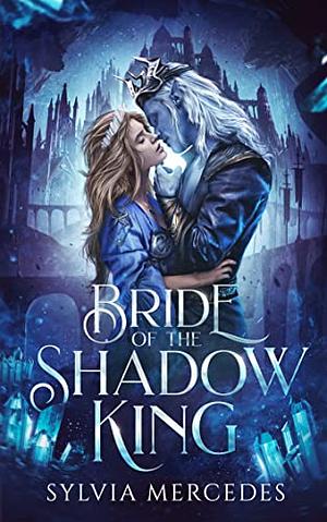 Bride of the Shadow King by Sylvia Mercedes