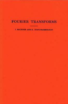 Fourier Transforms. (Am-19), Volume 19 by Salomon Trust, Komaravolu Chandrasekharan