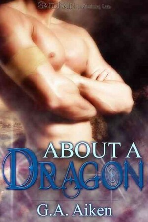 About a Dragon by G.A. Aiken