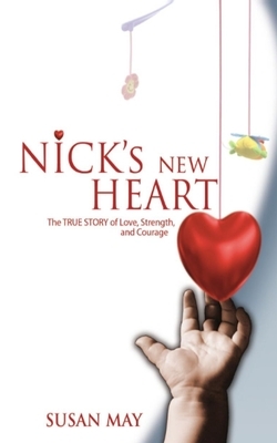 Nick's New Heart: The True Story of Love, Strength, and Courage by Susan May