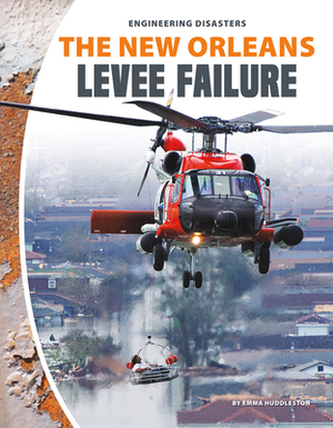 The New Orleans Levee Failure by Emma Huddleston