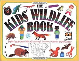 The Kids' Wildlife Book: Exploring Animal Worlds Through Indoor/Outdoor Experiences by Warner Shedd