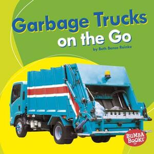 Garbage Trucks: On the Go by Beth Bence Reinke