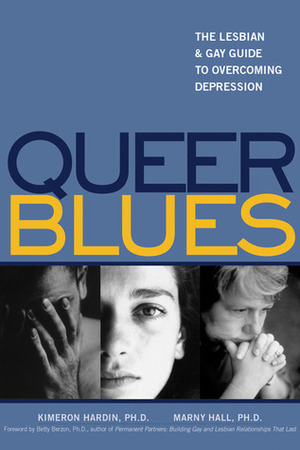 Queer Blues: The Lesbian and Gay Guide to Overcoming Depression by Kimeron N. Hardin, Betty Berzon, Marny Hall