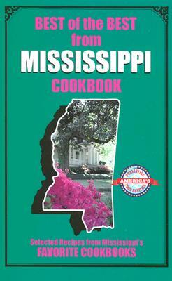 Best of the Best from Mississippi: Selected Recipes from Mississippi's Favorite Cookbooks by 