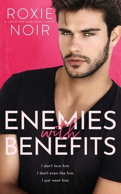 Enemies With Benefits by Roxie Noir