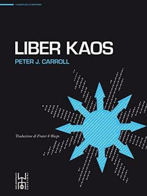 Liber Kaos by Peter J. Carroll