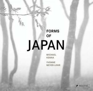 Forms of Japan: Michael Kenna by Yvonne Meyer-Lohr