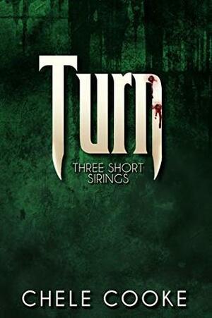 Turn: Three Short Sirings (Teeth Dark Paranormal Vampire Series Book 4) by Chele Cooke