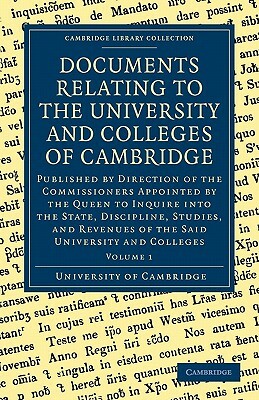 Documents Relating to the University and Colleges of Cambridge: Volume 1 by University of Cambridge