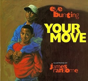 Your Move by Eve Bunting, James E. Ransome