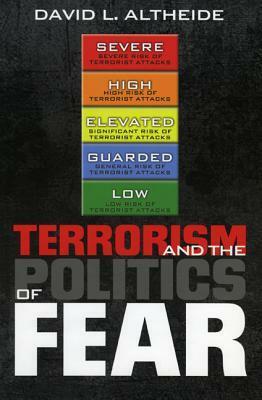 Terrorism And The Politics Of Fear by David L. Altheide