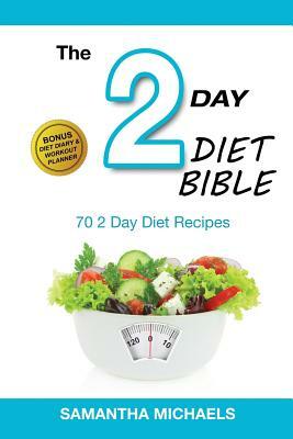 2 Day Diet: Top 70 Recipes (with Diet Diary & Workout Journal) by Samantha Michaels