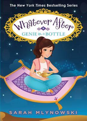 Genie in a Bottle (Whatever After #9) by Sarah Mlynowski