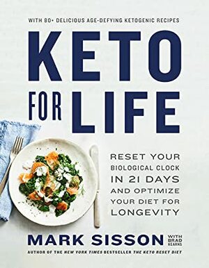 Keto for Life: Reset Your Biological Clock in 21 Days and Optimize Your Diet for Longevity by Mark Sisson