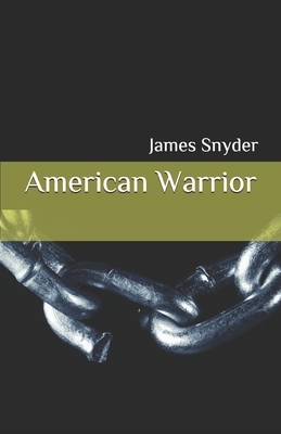 American Warrior by James Snyder