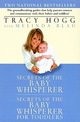 Secrets of the Baby Whisperer / Secrets of the Baby Whisperer for Toddlers by Melinda Blau, Tracy Hogg
