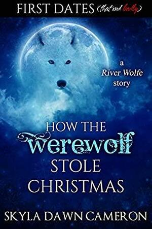 How the Werewolf Stole Christmas by Skyla Dawn Cameron