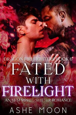 Fated With Firelight by Ashe Moon