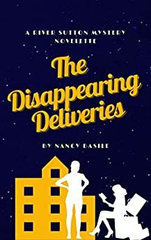 The Disappearing Deliveries (River Sutton Mysteries, 1.5) by Nancy Basile