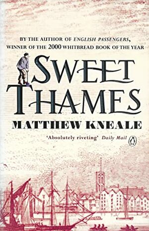 Sweet Thames by Matthew Kneale