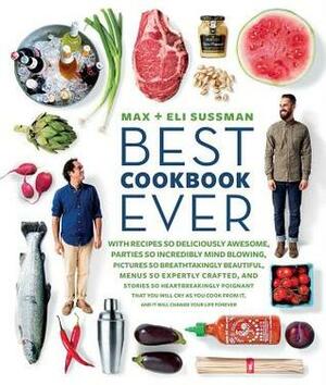 The Best Cookbook Ever by Max Sussman, Eli Sussman