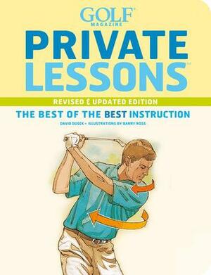 Golf Magazine Private Lessons: The Best of the Best Instruction by David Dusek