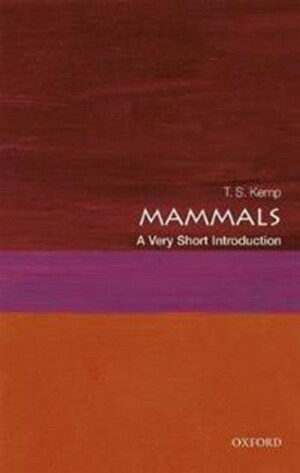 Mammals: A Very Short Introduction by T.S. Kemp