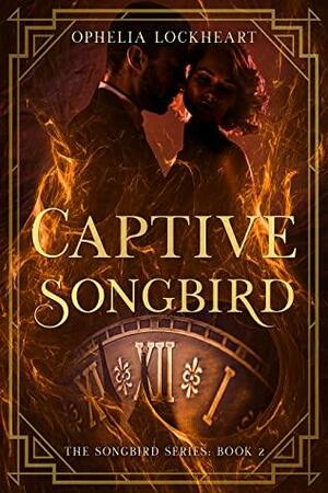 Captive Songbird by Ophelia Lockheart